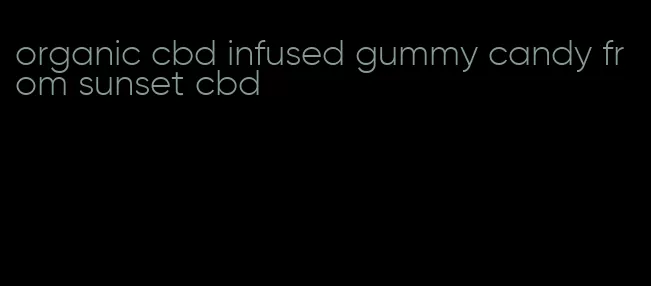 organic cbd infused gummy candy from sunset cbd