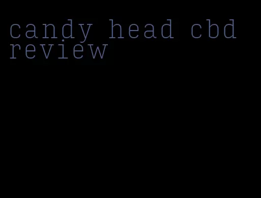 candy head cbd review