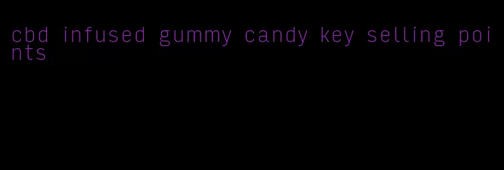 cbd infused gummy candy key selling points