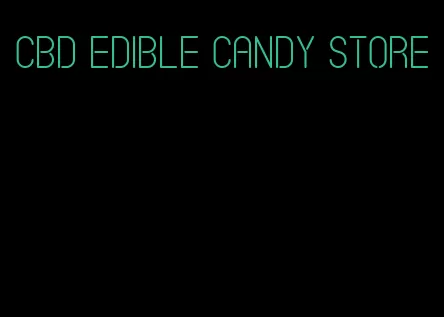 cbd edible candy store