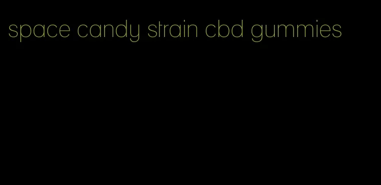 space candy strain cbd gummies