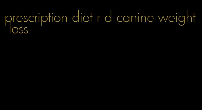 prescription diet r d canine weight loss