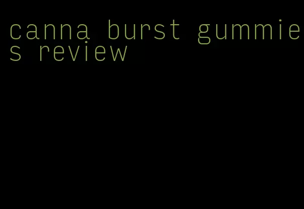 canna burst gummies review