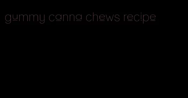 gummy canna chews recipe