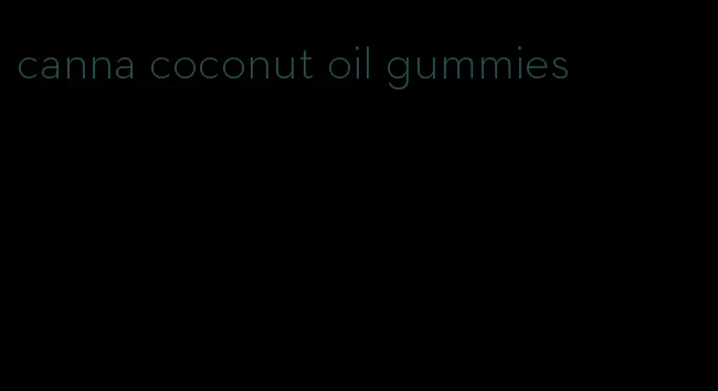 canna coconut oil gummies