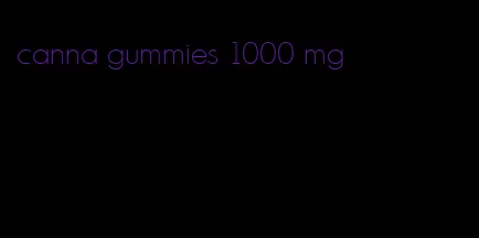 canna gummies 1000 mg