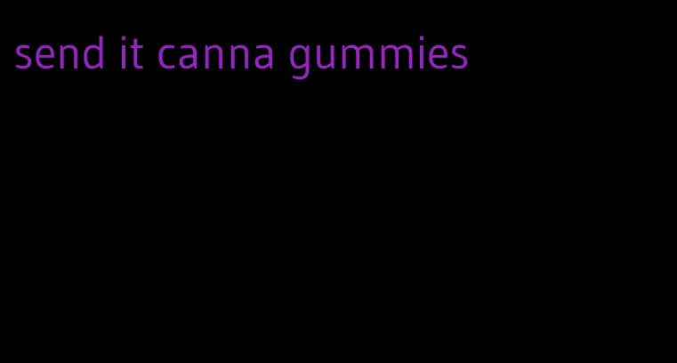 send it canna gummies