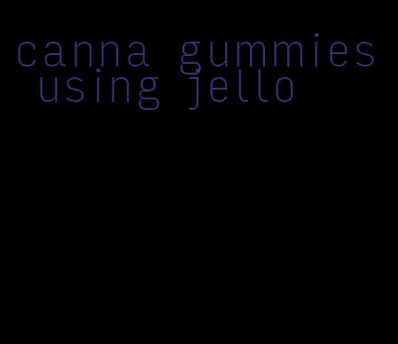 canna gummies using jello