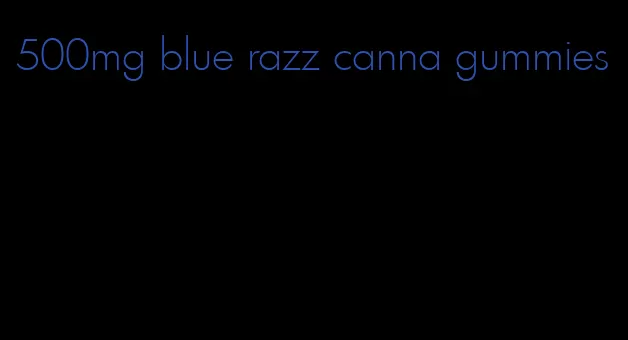 500mg blue razz canna gummies