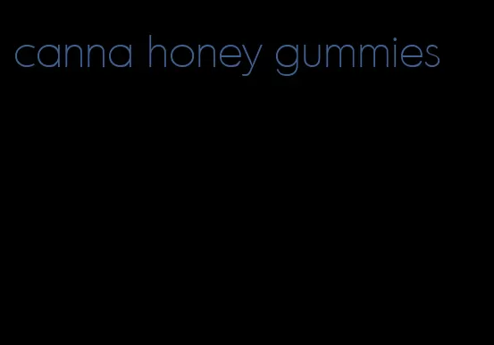 canna honey gummies