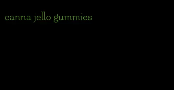 canna jello gummies