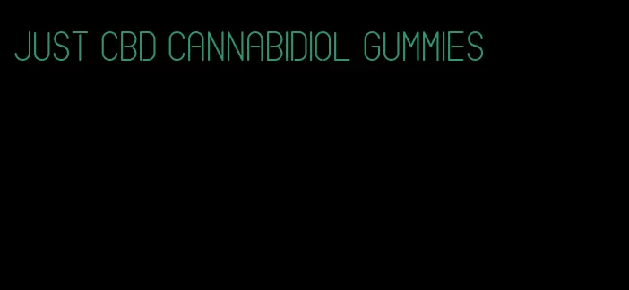 just cbd cannabidiol gummies