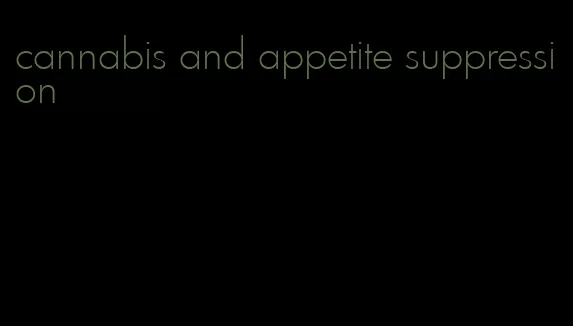 cannabis and appetite suppression