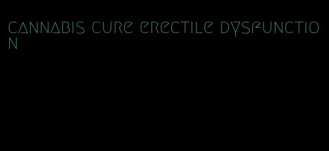 cannabis cure erectile dysfunction