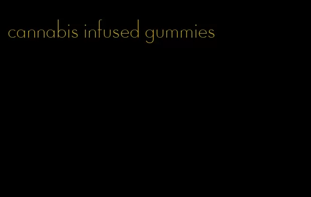 cannabis infused gummies