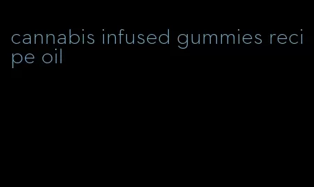 cannabis infused gummies recipe oil