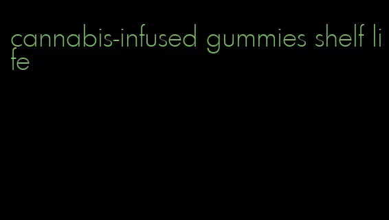 cannabis-infused gummies shelf life