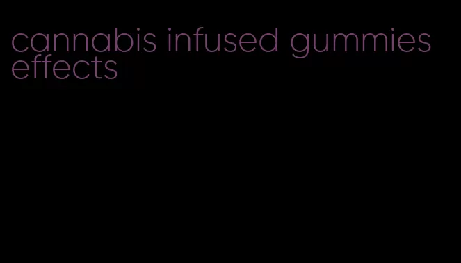 cannabis infused gummies effects