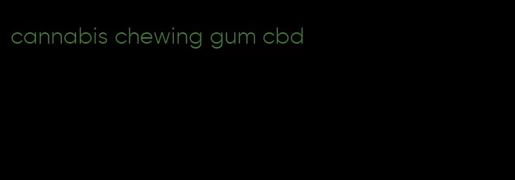 cannabis chewing gum cbd