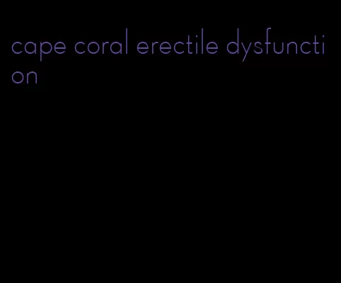 cape coral erectile dysfunction