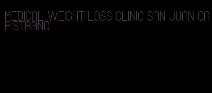 medical weight loss clinic san juan capistrano