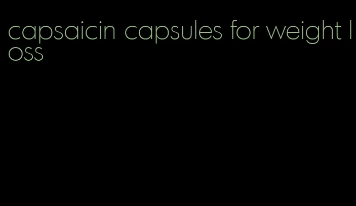 capsaicin capsules for weight loss