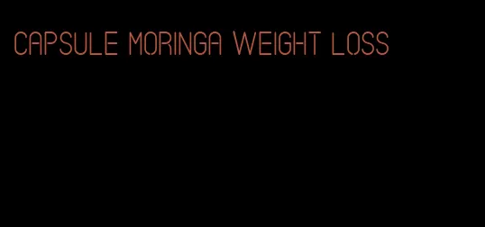 capsule moringa weight loss