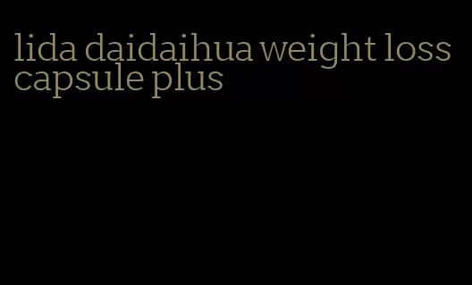 lida daidaihua weight loss capsule plus