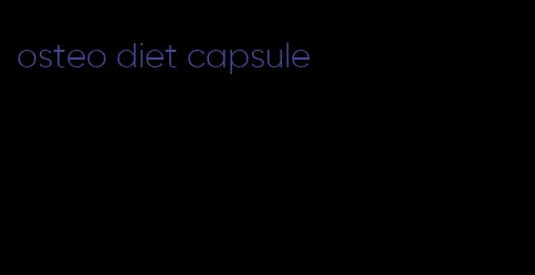 osteo diet capsule