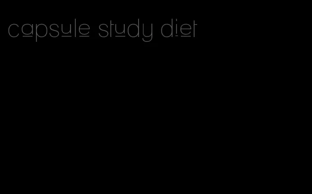 capsule study diet