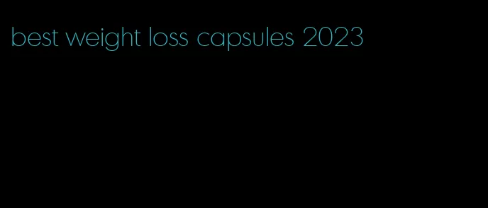 best weight loss capsules 2023