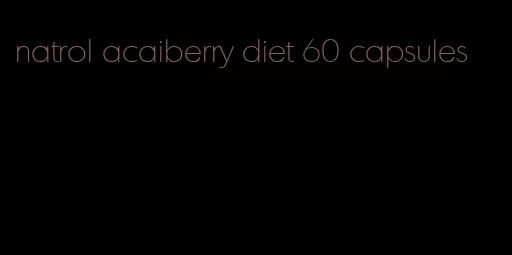 natrol acaiberry diet 60 capsules