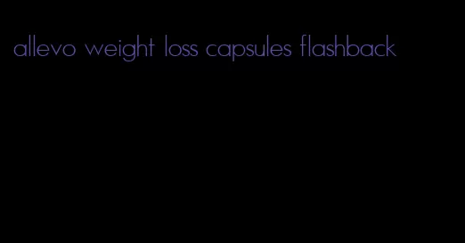 allevo weight loss capsules flashback