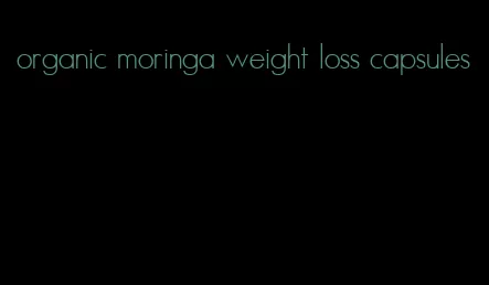 organic moringa weight loss capsules