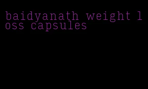 baidyanath weight loss capsules