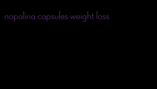 nopalina capsules weight loss