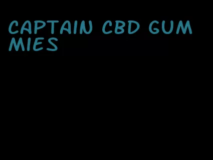 captain cbd gummies