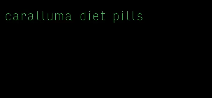 caralluma diet pills