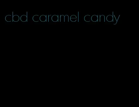 cbd caramel candy