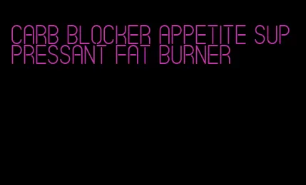 carb blocker appetite suppressant fat burner