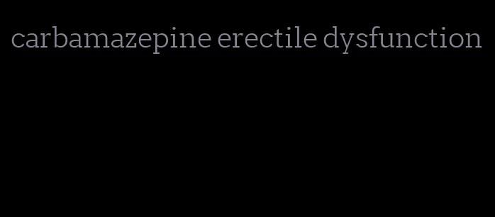 carbamazepine erectile dysfunction