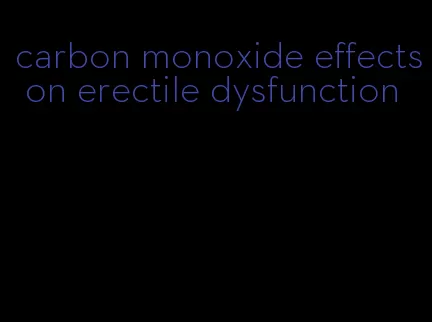 carbon monoxide effects on erectile dysfunction