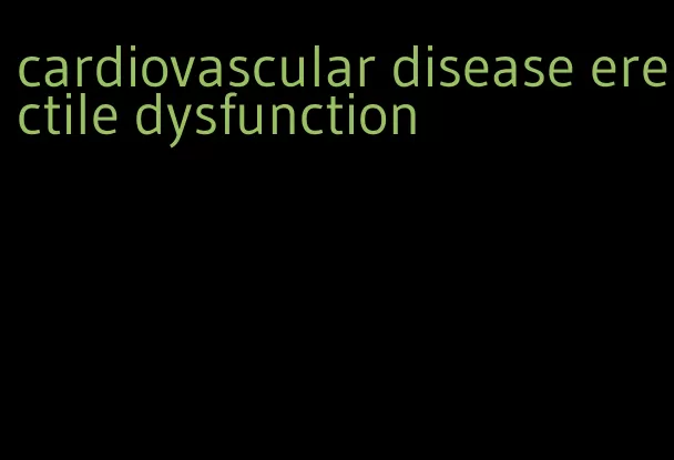 cardiovascular disease erectile dysfunction