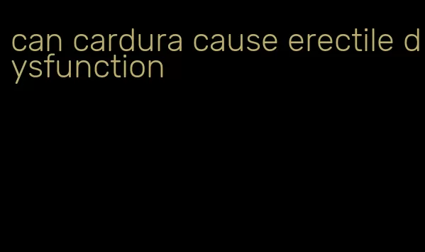 can cardura cause erectile dysfunction