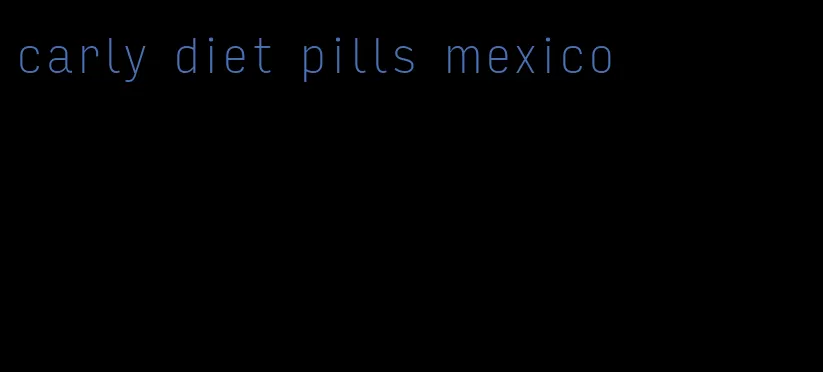 carly diet pills mexico