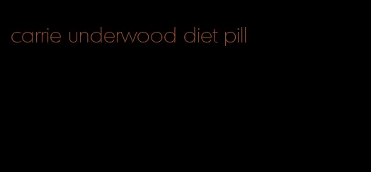 carrie underwood diet pill