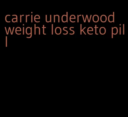 carrie underwood weight loss keto pill