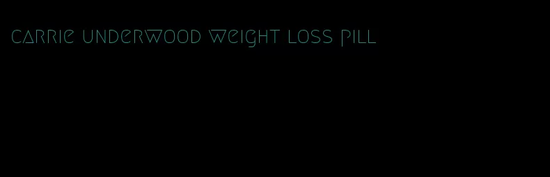 carrie underwood weight loss pill