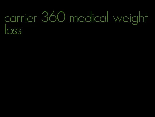 carrier 360 medical weight loss