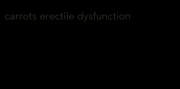 carrots erectile dysfunction